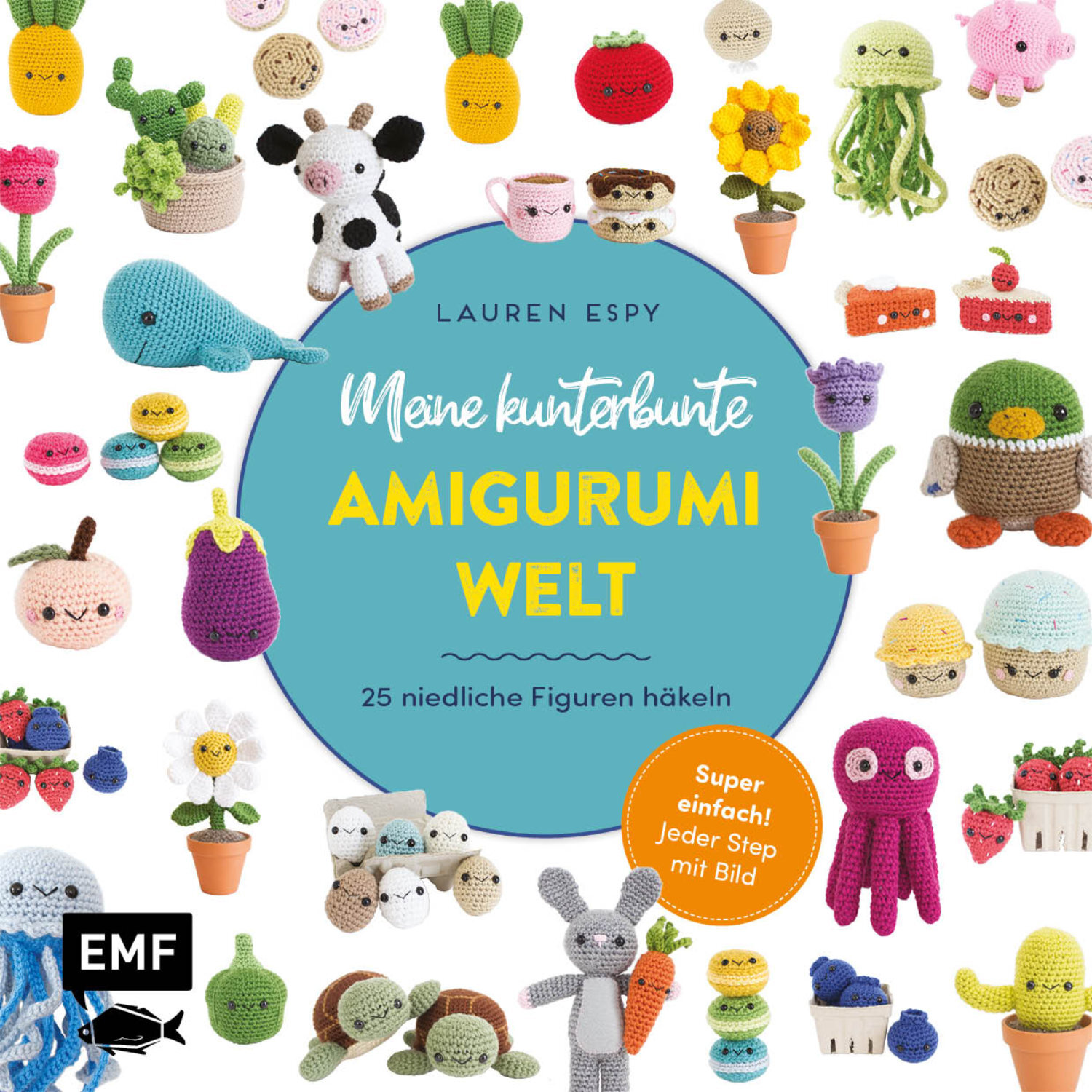 Meine kunterbunte Amigurumi-Welt – super einfach 25 niedliche Figuren häkeln